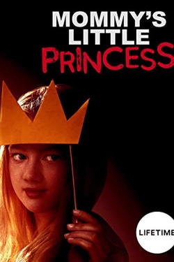 Watch Mommy's Little Princess movies free hd online