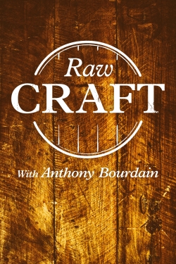 Watch Raw Craft with Anthony Bourdain movies free hd online