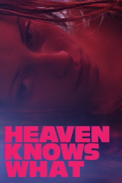 Watch Heaven Knows What movies free hd online