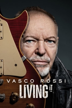 Watch Vasco Rossi: Living It movies free hd online