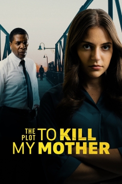 Watch The Plot to Kill My Mother movies free hd online