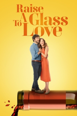 Watch Raise a Glass to Love movies free hd online