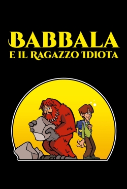 Watch Babbala e il Ragazzo Idiota movies free hd online