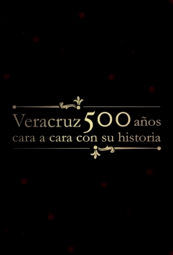 Watch Veracruz 500 Años: Cara a Cara con su Historia movies free hd online