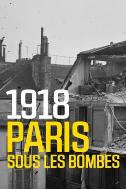 Watch 1918 Paris sous les bombes movies free hd online