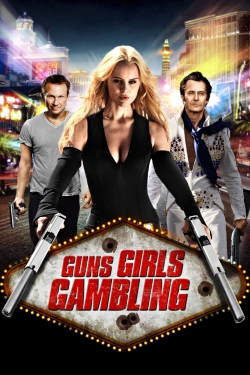 Watch Guns, Girls and Gambling movies free hd online