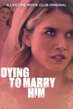 Watch Dying To Marry Him movies free hd online