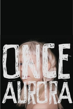 Watch Once Aurora movies free hd online