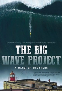 Watch The Big Wave Project: A Band of Brothers movies free hd online