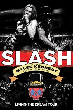 Watch Slash featuring Myles Kennedy & The Conspirators - Living The Dream Tour movies free hd online