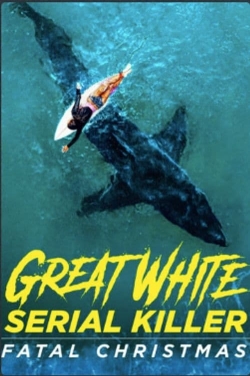 Watch Great White Serial Killer: Fatal Christmas movies free hd online