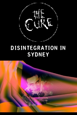 Watch The Cure: Disintegration in Sydney movies free hd online