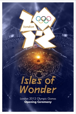 Watch London 2012 Olympic Opening Ceremony: Isles of Wonder movies free hd online