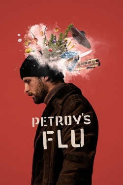 Watch Petrov's Flu movies free hd online