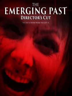 Watch The Emerging Past Director's Cut movies free hd online