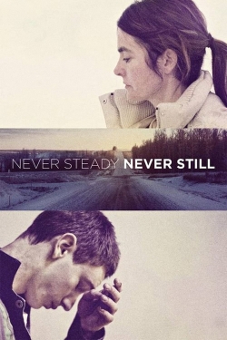 Watch Never Steady, Never Still movies free hd online