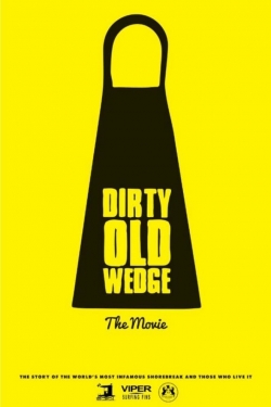 Watch Dirty Old Wedge movies free hd online