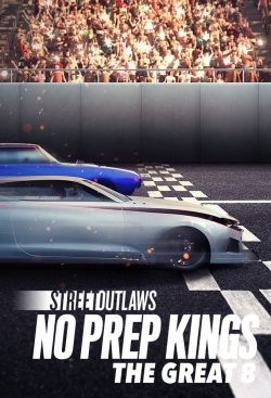 Watch Street Outlaws: No Prep Kings: The Great 8 movies free hd online