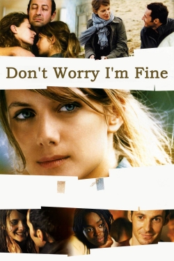 Watch Don't Worry, I'm Fine movies free hd online