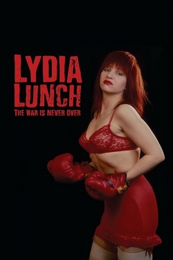 Watch Lydia Lunch: The War Is Never Over movies free hd online