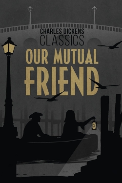 Watch Our Mutual Friend movies free hd online