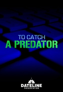 Watch To Catch a Predator movies free hd online